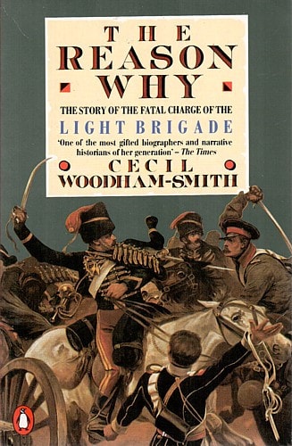 The Reason Why: The Story of the Fatal Charge of the Light Brigade
