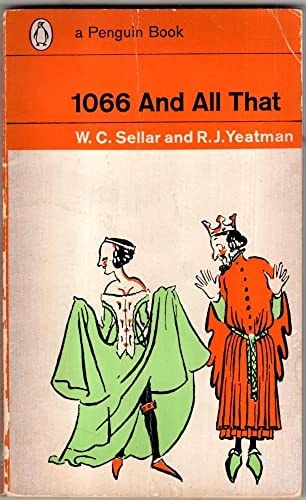 1066 and All That: A Memorable History of England