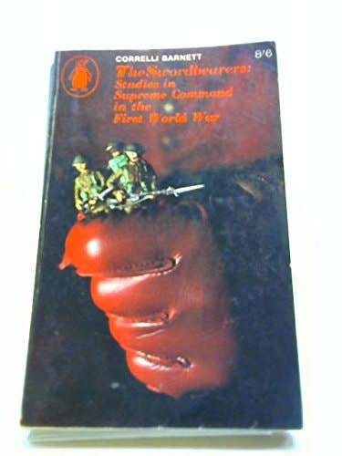 Swordbearers: Studies in Supreme Command in the First World War