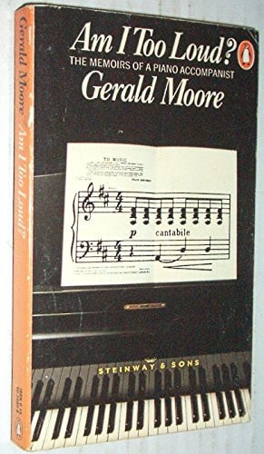 Am I Too Loud?: Memoirs of an Accompanist
