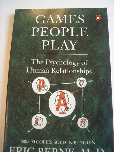 Games People Play: The Psychology of Human Relationships