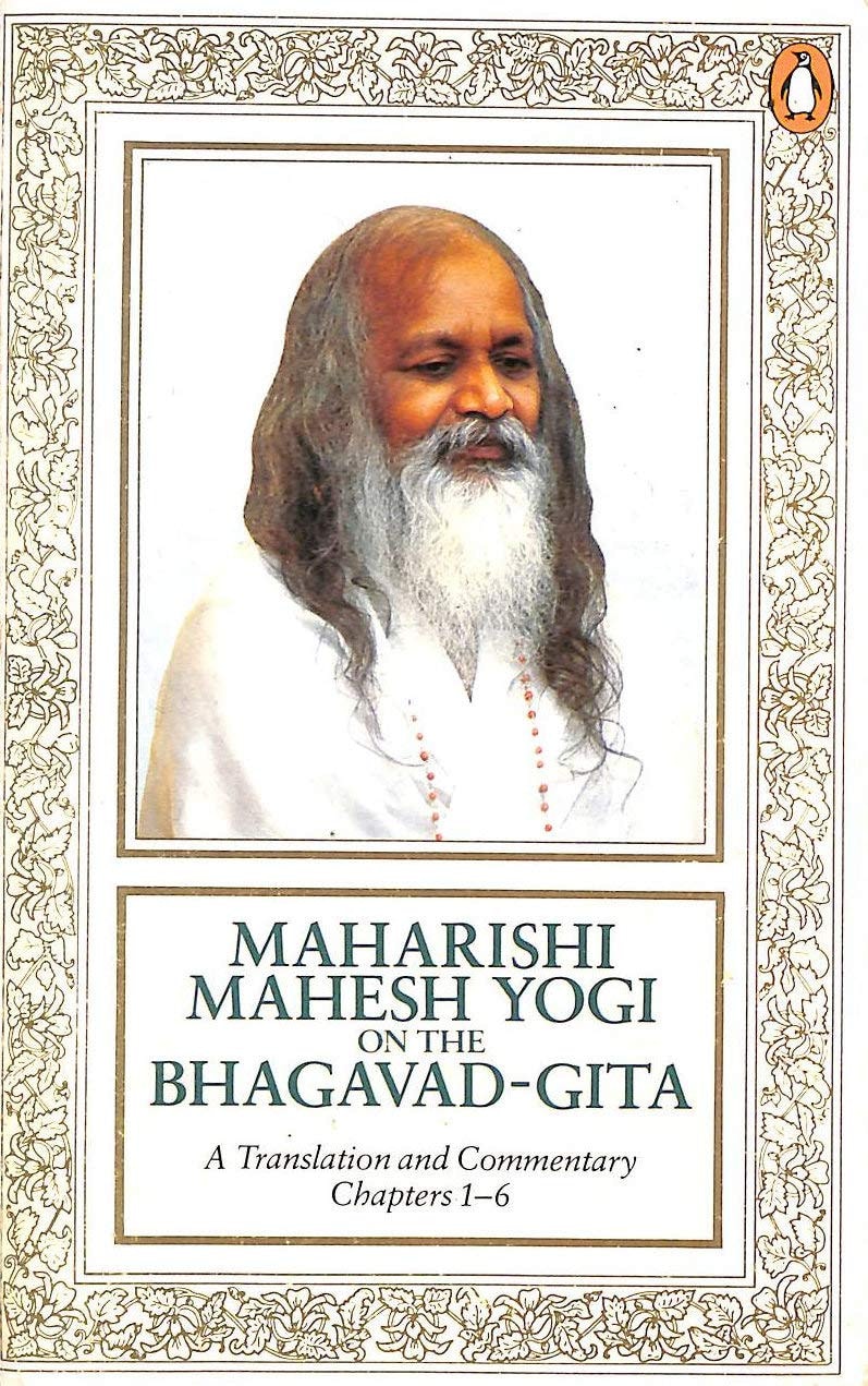 Maharishi Mahesh Yogi on the Bhagavad-Gita: A New Translation and Commentary with Sanskrit Text: Chapters 1-6