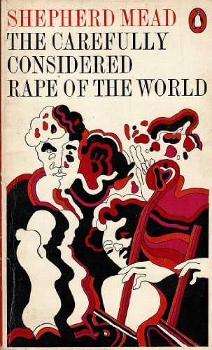 The Carefully Considered Rape of the World