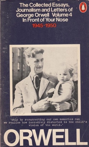 The Collected Essays, Journalism and Letters: In Front of Your Nose, 1945-50