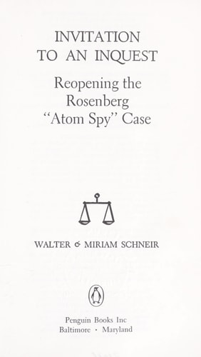 Invitation to an Inquest: Reopening the Rosenberg Atom Spy Case