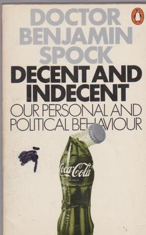 Decent and Indecent: Our Personal and Political Behaviour