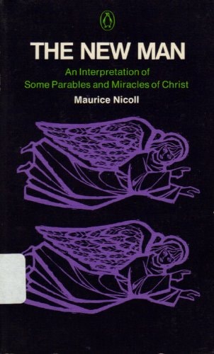 The New Man: An Interpretation of Some Parables and Miracles of Christ