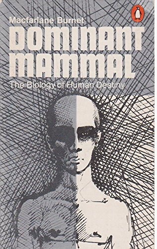 Dominant Mammal: The Biology of Human Destiny