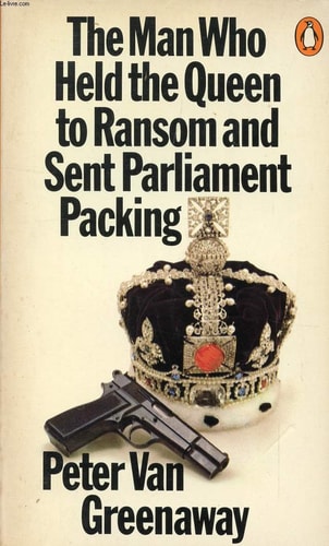 The Man Who Held the Queen to Ransom and Sent Parliament Packing
