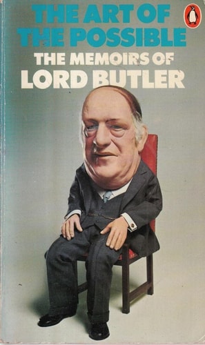 The Art of the Possible: The Memoirs of Lord Butler