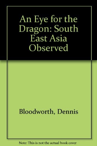 An Eye for the Dragon: South-east Asia Observed, 1954-1973