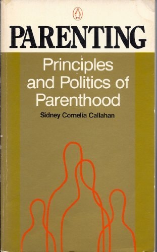 Parenting: Principles and Politics of Parenthood