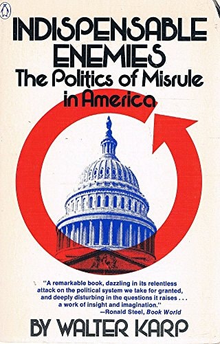 Indispensable Enemies: The Politics of Misrule in America
