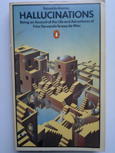 Hallucinations: Being an Account of the Life and Adventures of Friar Servando Teresa de Mier