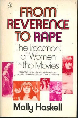 From Reverence to Rape: The Treatment of Women in the Movies
