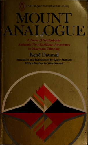 Mount Analogue: A Novel of Symbolically Authentic Non-Euclidian Adventures in Mountain Climbing