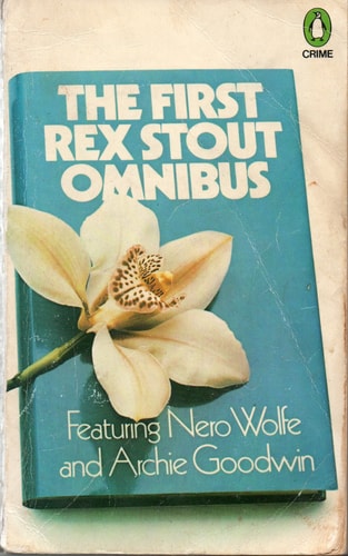 The First Rex Stout Omnibus: Featuring Nero Wolfe and Archie Goodwin