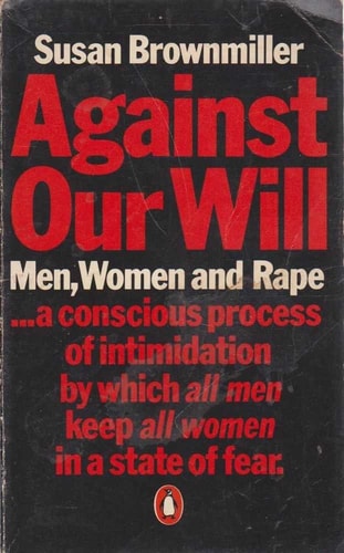 Against Our Will: Men, Women and Rape