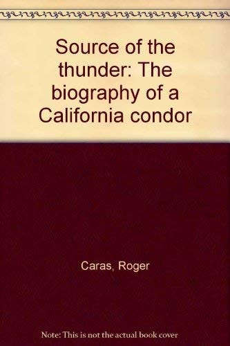 Source of the Thunder: The Biography of a California Condor