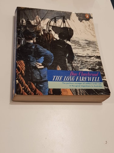 The Long Farewell: The Perilous Voyages of Settlers Under Sail in the Great Migrations to Australia