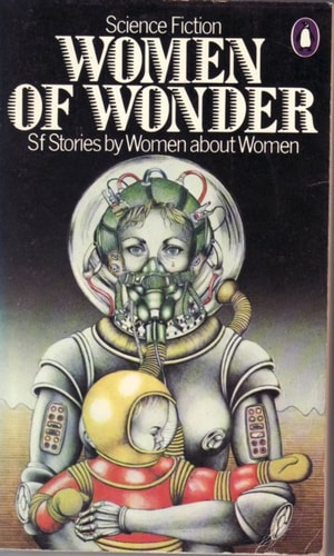 Women of Wonder: SF Stories by Women About Women