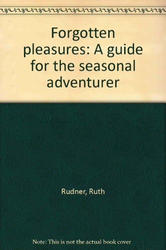 Forgotten Pleasures: A Guide for the Seasonal Adventurer
