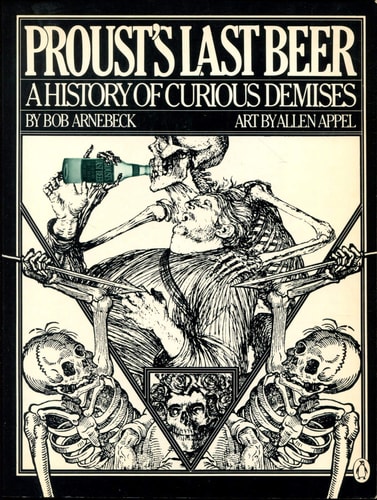 Proust's Last Beer: A History of Curious Demises