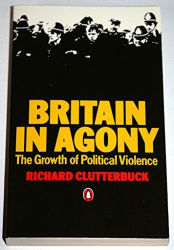 Britain in Agony: The Growth of Political Violence