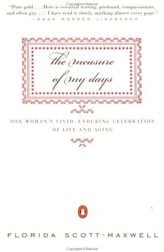 The Measure of My Days: One Woman's Vivid, Enduring Celebration of Life and Aging