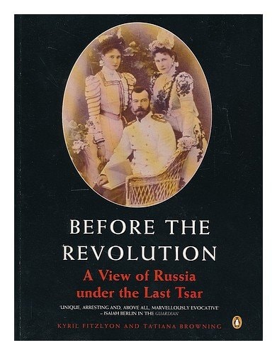 Before the Revolution: A View of Russia Under the Last Tsar
