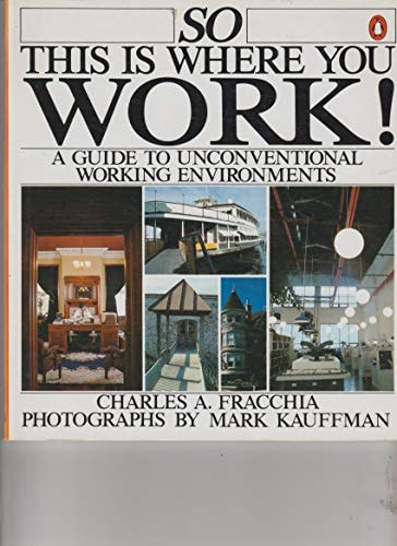 So This Is Where You Work: A Guide To Unconventional Working Environments