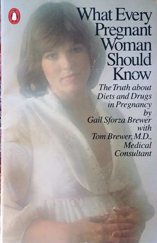 What Every Pregnant Woman Should Know: The Truth about Diets and Drugs in Pregnancy