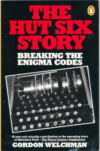 The Hut Six Story: Breaking the Enigma Codes