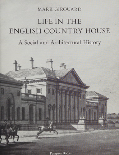 Life in the English Country House: A Social and Architectural History