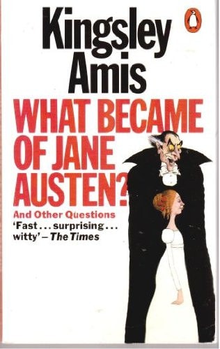 What Became of Jane Austen and Other Essays