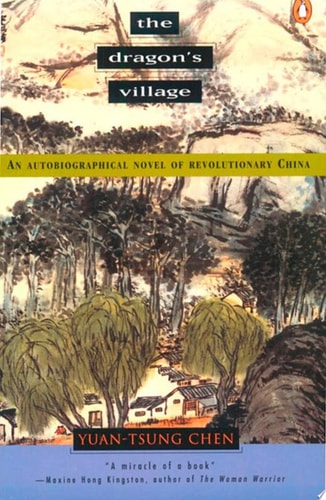 The Dragon's Village: An Autobiographical Novel of Revolutionary China