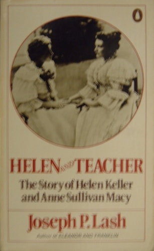 Helen and Teacher: The Story of Helen Keller and Anne Sullivan Macy