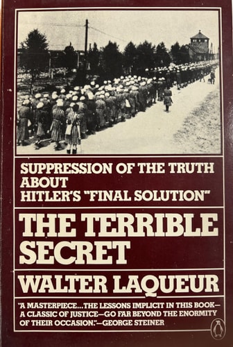 The Terrible Secret: Suppression of the Truth about Hitler's "Final Solution"