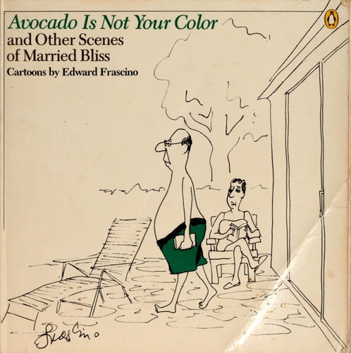 Avocado is Not Your Color and Other Scenes of Married Bliss