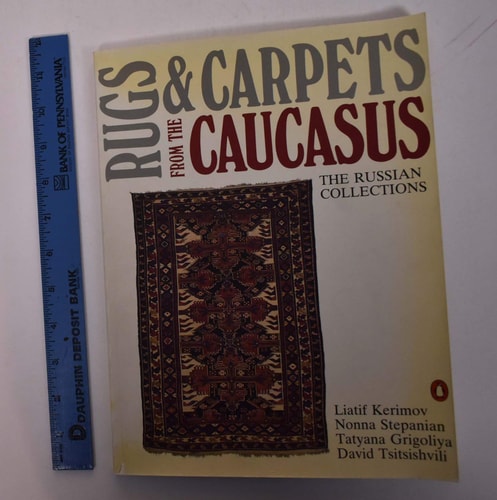 Rugs and Carpets from the Caucasus: The Russian Collections