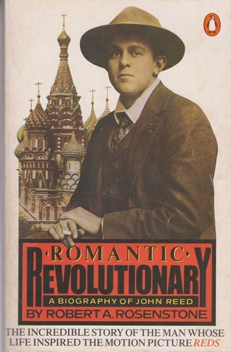Romantic Revolutionary: A Biography of John Reed