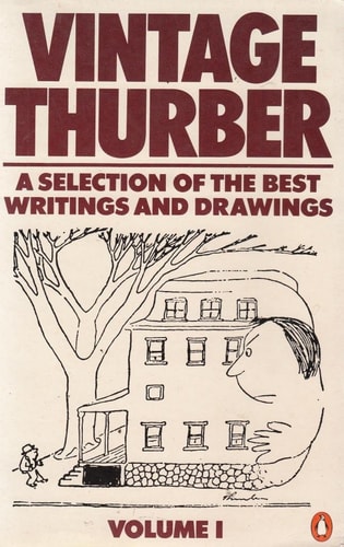 Vintage Thurber: A Selection of the Best Writings and Drawings of James Thurber