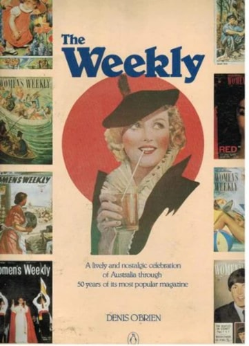 The Weekly: A Lively and Nostalgic Celebration of Australia Through 50 Years of Its Most Popular Magazine