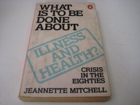 What Is to Be Done About Illness and Health?