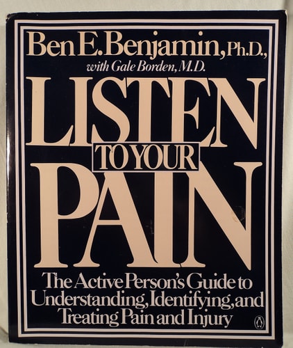 Listen to Your Pain: The Active Person's Guide to Understanding, Identifying, and Treating Pain and Injury