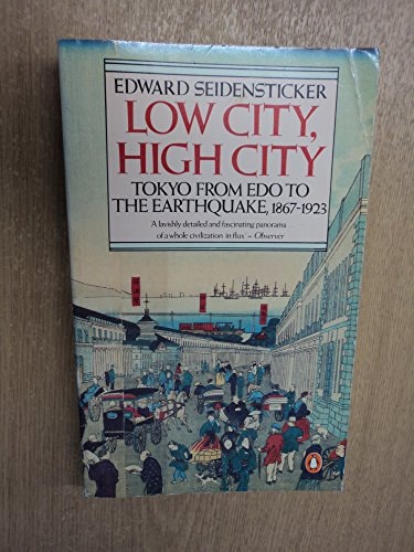 Low City, High City: Tokyo from Edo to the Earthquake, 1867-1923