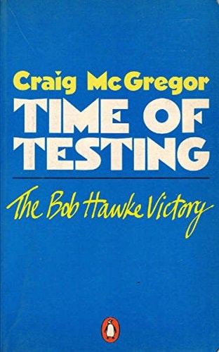 Time of Testing: The Bob Hawke Victory