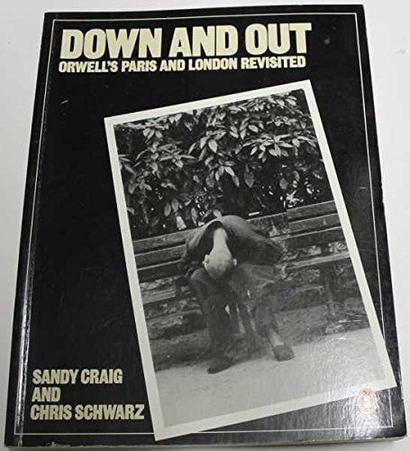 Down and Out: Orwell's Paris and London Revisited