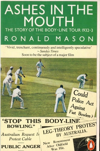 Ashes in the Mouth: The Story of the Bodyline Tour of 1932-33