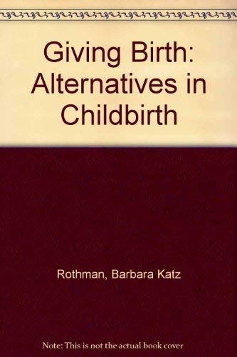 Giving Birth: Alternatives in Childbirth